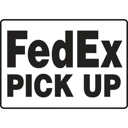 Safety Sign FEDEX PICK UP 10 In X 14 In MVHR536XV